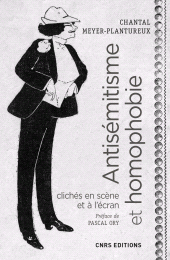 E-book, Antisémitisme et homophobie. Clichés en scène et à l'écran, XIXe - XXe Siècles, CNRS Éditions
