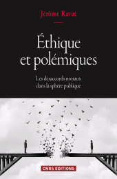 E-book, Ethique et polémiques. Les désaccords moraux dans la sphère publique, CNRS Éditions