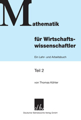 eBook, Mathematik für Wirtschaftswissenschaftler. : Ein Lehr- und Arbeitsbuch, Deutscher Betriebswirte-Verlag