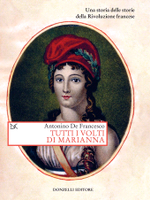 E-book, Tutti i volti di Marianna : una storia delle storie della Rivoluzione francese, De Francesco, Antonino, 1954-, Donzelli