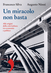 E-book, Un miracolo non basta : alle origini della crisi italiana tra economia e politica, Silva, Francesco, 1942-, author, Donzelli Editore