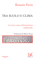 E-book, Tra suolo e clima : la terra come infrastruttura ambientale, Pavia, Rosario, 1943-, author, Donzelli Editore