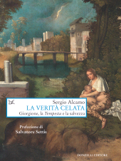 eBook, La verità celata : Giorgione, la Tempesta e la salvezza, Alcamo, Sergio, author, Donzelli Editore