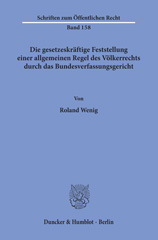 eBook, Die gesetzeskräftige Feststellung einer allgemeinen Regel des Völkerrechts durch das Bundesverfassungsgericht., Wenig, Roland, Duncker & Humblot