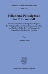 E-book, Polizei und Polizeigewalt im Notstandsfall. : Funktion, rechtliche Stellung und Befugnisse der Vollzugskräfte von Polizei, Bundesgrenzschutz und Bundeswehr bei den vom Grundgesetz vorgesehenen Einsätzen im Notstand., Keidel, Dieter, Duncker & Humblot