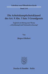 eBook, Die Arbeitskampfschutzklausel des Art. 9 Abs. 3 Satz 3 Grundgesetz. : Zugleich ein Beitrag zum Thema "Arbeitskampf und Notstandsverfassung"., Glückert, Jürgen, Duncker & Humblot
