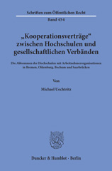 E-book, Kooperationsverträge zwischen Hochschulen und gesellschaftlichen Verbänden. : Die Abkommen der Hochschulen mit Arbeitnehmerorganisationen in Bremen, Oldenburg, Bochum und Saarbrücken., Uechtritz, Michael, Duncker & Humblot