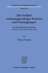 E-book, Die Freiheit verfassungswidriger Parteien und Vereinigungen. : Zur Schrankenlehre im Rahmen von Art. 21 Abs. 2 und 9 Abs. 2 GG., Schmidt, Thomas, Duncker & Humblot