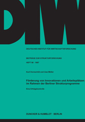 E-book, Förderung von Innovationen und Arbeitsplätzen im Rahmen der Berliner Strukturprogramme. : Eine Erfolgskontrolle., Duncker & Humblot