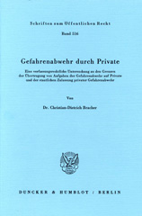 eBook, Gefahrenabwehr durch Private. : Eine verfassungsrechtliche Untersuchung zu den Grenzen der Übertragung von Aufgaben der Gefahrenabwehr auf Private und der staatlichen Zulassung privater Gefahrenabwehr., Bracher, Christian-Dietrich, Duncker & Humblot