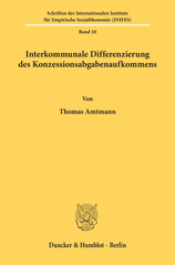 E-book, Interkommunale Differenzierung des Konzessionsabgabenaufkommens. : Eine theoretische und empirische Analyse unter besonderer Berücksichtigung der fiskalischen Bedeutung der kommunalen Konzessionsabgabe für die Gemeinden., Duncker & Humblot