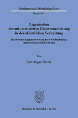 E-book, Organisation der automatisierten Datenverarbeitung in der öffentlichen Verwaltung. : Eine Untersuchung unter besonderer Berücksichtigung organisationsrechtlicher Fragen., Eberle, Carl-Eugen, Duncker & Humblot