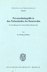 E-book, Privatrechtsbegriff in den Tatbeständen des Steuerrechts. : Zur Grundlegung einer steuerlichen Hermeneutik., Maaßen, Wolfgang, Duncker & Humblot