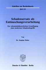 E-book, Schadensersatz als Enttäuschungsverarbeitung. : Zur erkenntnistheoretischen Grundlegung eines modernen Schadensbegriffs., Duncker & Humblot