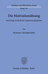 eBook, Die Motivationslösung. : Neue Wege im Recht der Organtransplantation., Kühn, Hermann Christoph, Duncker & Humblot