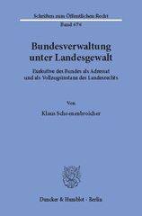 eBook, Bundesverwaltung unter Landesgewalt. : Exekutive des Bundes als Adressat und als Vollzugsinstanz des Landesrechts., Schoenenbroicher, Klaus, Duncker & Humblot
