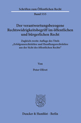E-book, Der verantwortungsbezogene Rechtswidrigkeitsbegriff im öffentlichen und bürgerlichen Recht. : Neuorientierung und Fortführung der Rechtswidrigkeitsdiskussion über die Antithetik von Erfolgsunrechtslehre und Handlungsunrechtslehre hinaus., Olivet, Peter, Duncker & Humblot