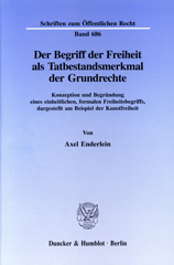 E-book, Der Begriff der Freiheit als Tatbestandsmerkmal der Grundrechte. : Konzeption und Begründung eines einheitlichen, formalen Freiheitsbegriffs, dargestellt am Beispiel der Kunstfreiheit., Enderlein, Axel, Duncker & Humblot