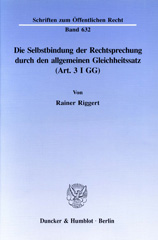 E-book, Die Selbstbindung der Rechtsprechung durch den allgemeinen Gleichheitssatz (Art. 3 I GG)., Riggert, Rainer, Duncker & Humblot