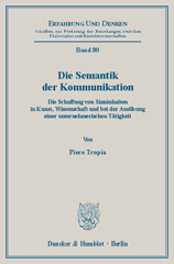 E-book, Die Semantik der Kommunikation. : Die Schaffung von Sinninhalten in Kunst, Wissenschaft und bei der Ausübung einer unternehmerischen Tätigkeit., Trupia, Piero, Duncker & Humblot