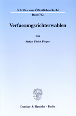 E-book, Verfassungsrichterwahlen. : Die Besetzung der Richterbank des Bundesverfassungsgerichts und die Besetzung des Europäischen Gerichtshofes sowie des Europäischen Gerichtshofes für Menschenrechte und des Internationalen Gerichtshofes mit deutschen Kandidaten., Pieper, Stefan Ulrich, Duncker & Humblot