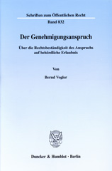 E-book, Der Genehmigungsanspruch. : Über die Rechtsbeständigkeit des Anspruchs auf behördliche Erlaubnis., Vogler, Bernd, Duncker & Humblot