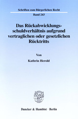 eBook, Das Rückabwicklungsschuldverhältnis aufgrund vertraglichen oder gesetzlichen Rücktritts. : Eine kritische Betrachtung des geltenden Rechts im Vergleich mit dem Reformentwurf der Schuldrechtskommission und einem Ausblick auf die europäische Rechtsvereinheitlichung., Herold, Kathrin, Duncker & Humblot
