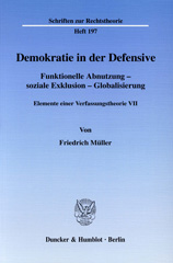 E-book, Demokratie in der Defensive. : Funktionelle Abnutzung - soziale Exklusion - Globalisierung. Elemente einer Verfassungstheorie VII. Hrsg. von Ralph Christensen., Duncker & Humblot