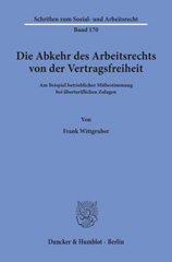 E-book, Die Abkehr des Arbeitsrechts von der Vertragsfreiheit : am Beispiel betrieblicher Mitbestimmung bei übertariflichen Zulagen., Wittgruber, Frank, Duncker & Humblot