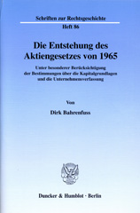 E-book, Die Entstehung des Aktiengesetzes von 1965. : Unter besonderer Berücksichtigung der Bestimmungen über die Kapitalgrundlagen und die Unternehmensverfassung., Bahrenfuss, Dirk, Duncker & Humblot