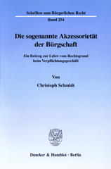 E-book, Die sogenannte Akzessorietät der Bürgschaft. : Ein Beitrag zur Lehre vom Rechtsgrund beim Verpflichtungsgeschäft., Schmidt, Christoph, Duncker & Humblot