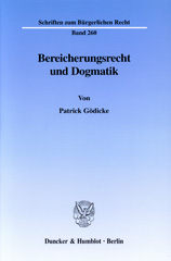 E-book, Bereicherungsrecht und Dogmatik. : Zur Kritik an der Dogmatik der 812 ff. BGB aus methodologischer Sicht - zugleich ein Beitrag zur Bedeutung der Dogmatik in der zivilrechtlichen Rechtsfindung., Gödicke, Patrick, Duncker & Humblot