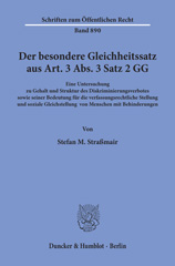 E-book, Der besondere Gleichheitssatz aus Art. 3 Abs. 3 Satz 2 GG. : Eine Untersuchung zu Gehalt und Struktur des Diskriminierungsverbotes sowie seiner Bedeutung für die verfassungsrechtliche Stellung und soziale Gleichstellung von Menschen mit Behinderungen., Straßmair, Stefan M., Duncker & Humblot