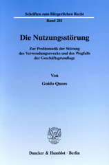 eBook, Die Nutzungsstörung. : Zur Problematik der Störung des Verwendungszwecks und des Wegfalls der Geschäftsgrundlage., Quass, Guido, Duncker & Humblot