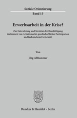 E-book, Erwerbsarbeit in der Krise? : Zur Entwicklung und Struktur der Beschäftigung im Kontext von Arbeitsmarkt, gesellschaftlicher Partizipation und technischem Fortschritt., Duncker & Humblot
