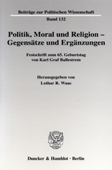 eBook, Politik, Moral und Religion - Gegensätze und Ergänzungen. : Festschrift zum 65. Geburtstag von Karl Graf Ballestrem., Duncker & Humblot