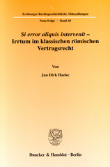 E-book, Si error aliquis intervenit - Irrtum im klassischen römischen Vertragsrecht., Harke, Jan Dirk, Duncker & Humblot