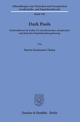 eBook, Dark Pools. : Schattenbörsen im Lichte US-amerikanischer, europäischer und deutscher Kapitalmarktregulierung., Thelen, Martin Konstantin, Duncker & Humblot