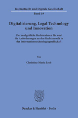 eBook, Digitalisierung, Legal Technology und Innovation. : Der maßgebliche Rechtsrahmen für und die Anforderungen an den Rechtsanwalt in der Informationstechnologiegesellschaft., Duncker & Humblot
