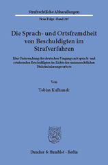 E-book, Die Sprach- und Ortsfremdheit von Beschuldigten im Strafverfahren. : Eine Untersuchung des deutschen Umgangs mit sprach- und ortsfremden Beschuldigten im Lichte des unionsrechtlichen Diskriminierungsverbots., Kulhanek, Tobias, Duncker & Humblot