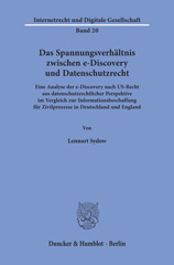 E-book, Das Spannungsverhältnis zwischen e-Discovery und Datenschutzrecht. : Eine Analyse der e-Discovery nach US-Recht aus datenschutzrechtlicher Perspektive im Vergleich zur Informationsbeschaffung für Zivilprozesse in Deutschland und England., Sydow, Lennart, Duncker & Humblot
