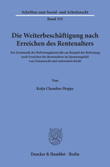 E-book, Die Weiterbeschäftigung nach Erreichen des Rentenalters. : Zur Systematik der Befristungskontrolle am Beispiel der Befristung nach Erreichen des Rentenalters im Spannungsfeld von Unionsrecht und nationalem Recht., Chandna-Hoppe, Katja, Duncker & Humblot
