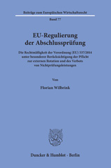 E-book, EU-Regulierung der Abschlussprüfung. : Die Rechtmäßigkeit der Verordnung (EU) 537-2014 unter besonderer Berücksichtigung der Pflicht zur externen Rotation und des Verbots von Nichtprüfungsleistungen., Wilbrink, Florian, Duncker & Humblot