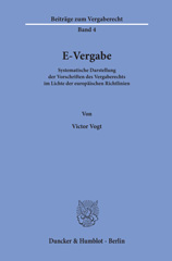 E-book, E-Vergabe. : Systematische Darstellung der Vorschriften des Vergaberechts im Lichte der europäischen Richtlinien., Vogt, Victor, Duncker & Humblot
