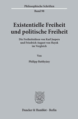 E-book, Existentielle Freiheit und politische Freiheit. : Die Freiheitsideen von Karl Jaspers und Friedrich August von Hayek im Vergleich., Batthyány, Philipp, Duncker & Humblot
