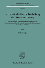 E-book, Betriebsindividuelle Gestaltung der Kostenrechnung. : Ein Beitrag zur Weiterentwicklung der situativen Kostenrechnungstheorie unter besonderer Berücksichtigung der Industriebetriebe., Duncker & Humblot