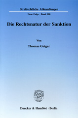 E-book, Die Rechtsnatur der Sanktion. Grundrechtseingriff und die ihn legitimierenden Zwecke als Charakteristika d. Rechtsnatur. Zur erforderlichen Differenzierung in einen formellen und einen materiellen Strafbegriff, veranschaulicht am Beispiel d. 56 ff. : StGB. Rechtsnatur der Sanktionen des Strafgesetzbuches und ihr System im deutschen Strafrecht, insbes. die Verfassungswidrigkeit d. Vermögensstrafe, die Verfassungsmäßigkeit d. Erweiterten Verfalls sowie die Weitergeltung d. Nettoprinzips für den Verfall., Geiger, Thomas, Duncker & Humblot