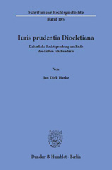 E-book, Iuris prudentia Diocletiana. : Kaiserliche Rechtsprechung am Ende des dritten Jahrhunderts., Harke, Jan Dirk, Duncker & Humblot