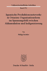 E-book, Japanische Produktionsnetzwerke in Ostasien : Organisationsform im Spannungsfeld zwischen Akkumulation und Indigenisierung., Duncker & Humblot