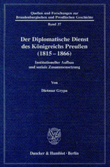 E-book, Der Diplomatische Dienst des Königreichs Preußen (1815 - 1866). : Institutioneller Aufbau und soziale Zusammensetzung., Duncker & Humblot